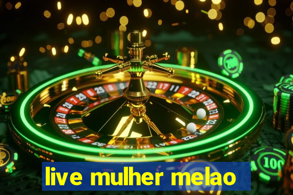 live mulher melao